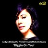 Michelle Rivera、Andy Edit、Soulful French Touch - Diggin On You (Original Mix)