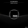 Egomorph - The Greatest Form Of Control (Original Mix)