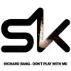 Richard Bang - Don't Play With Me (Original Mix)