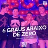 matheus & kauan、Breno、Matheus、Kauan、Caio Cesar - 6 Graus Abaixo de Zero (Ao Vivo)