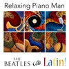 Relaxing Piano Man - I Saw Her Standing There