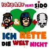 Icke & Er、Sido、Icke、ER - Ich Rette Die Welt Nicht