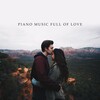Piano Jazz Background Music Masters、Romantic Piano Music Guys、Piano Lounge Festival - Liquid and Sensual Piano Game