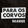 Sicarios - Para os Corvos (Explicit)