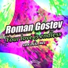 Roman Gostev - Your Love Is Endless (Original Mix)