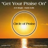 Circle of Praise、Jamar Ward、Matt Seward、Kevin Raney、Marcus Raney、Michael Hester、Craig McMullen、Phil Raney、Brian Skeel《Get Your Praise On》[MP3/LRC]