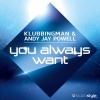 Andy Jay Powell、Klubbingman《You Always Want (Radio Edit)》[MP3/LRC]