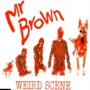Mr Brown - Weird Scene (Original)