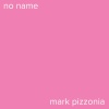 Mark Pizzonia - No name (Explicit)