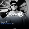 Super T - Still All Good (Original Mix)