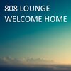 808 Lounge - Welcome Home (Original Mix)