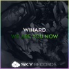 Wihard - We Are You Now (Original Mix)