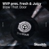 Fresh & Juicy、WVP、martijn ten velden - Blow That Door (Martijn ten Velden Remix)