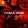 Chaka Kenn、Ole Ass Man - The Love Is Gone (Original Mix)