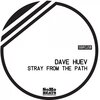 Dave Huev - Stray From The Path (Original Mix)