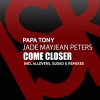 Papa Tony、Jade Mayjean Peters - Come Closer (Extended Mix)