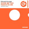 Edvard Hunger - Show Me You (Original Mix)