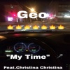Geo、Christina Christina - My Time (feat. Christina Christina)(Explicit)