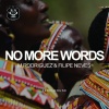 Filipe Neves、M. Rodriguez《No More Words (Original Mix)》[MP3/LRC]