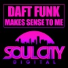 Daft Funk - Makes Sense To Me (Original Mix)