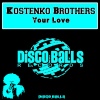 Kostenko Brothers - Your Love (Original Mix)