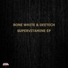 Deetech、Rone White - Supervitamine (Original Mix)
