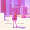 Gwendolyn - Loved Me