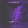 Urbanstep《Rain (VIP Mix)》[MP3/LRC]