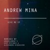 Andrew Mina - Give Me (Original Mix)