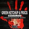 Green Ketchup、Frocs - Wreckless (Green Ketchup Remix)