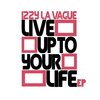 Vuyo、Izzy La Vague - Live Up To Your Life (Original Mix)