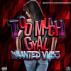Waanted Vybz - Too Much Gyal (Explicit)