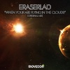 Eraserlad - When Your Are Flying In The Clouds (Original Mix)