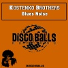Kostenko Brothers - Blues Noise (Original Mix)