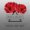 The Dreamers、Johnson Orchid - Roses Are Red (Radio Edit)