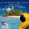 Jay Frog、DJ Skywalk、Lisa Lucius - Love 2 Love (Jay Frog Radio Edit)