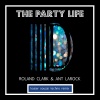 Ant LaRock、Roland Clark、Kaiser Souzai - The Party Life (Kaiser Souzai Remix)