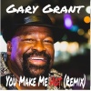 gary grant - You Make Me Hot (Remix)
