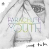Parachute Youth - Count to Ten (Radio Edit)