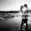 Dave Donatelli - Just You and Me