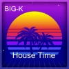 BIG-K - House Time