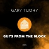 Gary Tuohy - Guys From The Block (Original Mix)