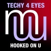 Techy 4 Eyes - Hooked On U (Original Mix)