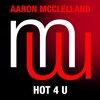 Aaron McClelland - Hot 4 U (Original Mix)