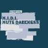 M.I.D.I.《Mute Darkness (Original Mix)》[MP3/LRC]