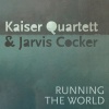 Jarvis Cocker、Kaiser Quartett - Running the World (feat. Jarvis Cocker)(Explicit)