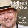 Addison Locke - Wire and Wood