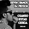 DJ Peisch、Kevin Ramos - Cuando Estas Cerca (Original Mix)