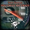 Ivan Gomez《You Drive Me Crazy (Original Mix)》[MP3/LRC]