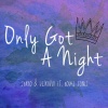Jakko、Diskover、Bodhi Jones - Only Got a Night (feat. Bodhi Jones)
